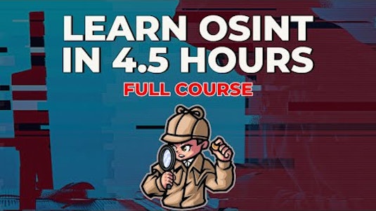 Free Course: Open-Source Intelligence (OSINT) in 5 Hours - Full Course -  Learn OSINT! from Cyber Mentor